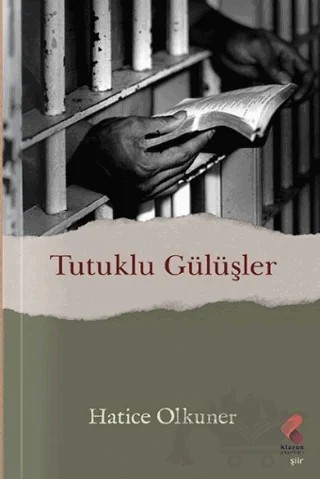 Tutuklu Gülüşler – Hatice Olkuner – Klaros Yayınları kitap kapağı