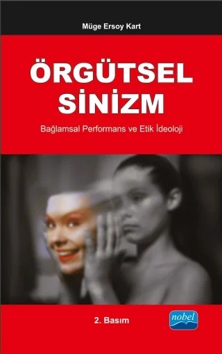Örgütsel Sinizm, Bağlamsal Performans ve Etik İdeoloji – Müge Ersoy Kart – Nobel Akademik Yayıncılık kitap kapağı