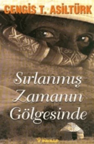 Sırlanmış Zamanın Gölgesinde – Cengis T. Asiltürk – İnkılap Kitabevi kitap kapağı