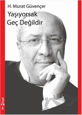 Yaşıyorsak Geç Değildir – H. Murat Güvençer – Hayal Yayınları kitap kapağı