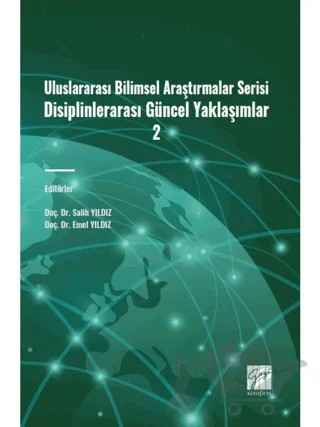 Uluslararası Bilimsel Araştırmalar Serisi Disiplinlerarası Güncel Yaklaşımlar 2 – Salih Yıldız, Emel Yıldız – Gazi Kitabevi kitap kapağı