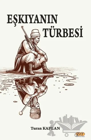 Eşkıyanın Türbesi – Turan Kaplan – Zet Yayınları kitap kapağı