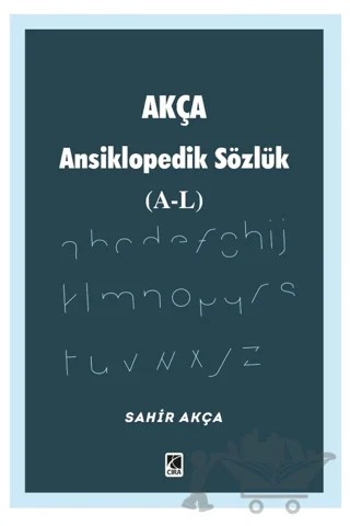 Akça Ansiklopedik Sözlük (A-L) – Sahir Akça – Çıra Yayınları kitap kapağı
