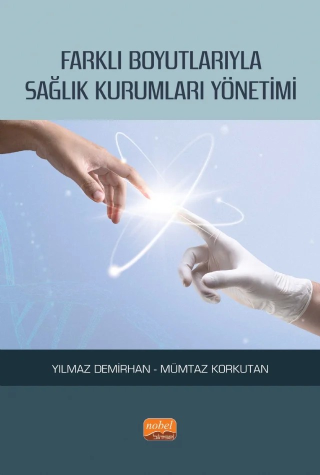 Farklı Boyutlarıyla Sağlık Kurumları Yönetimi – Yılmaz Demirhan, Mümtaz Korkutan – Nobel Bilimsel Eserler kitap kapağı