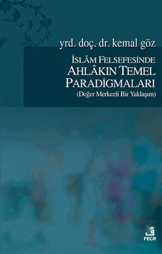 İslam Felsefesinde Ahlakın Temel Paradigmaları – Kemal Göz – Fecr Yayınları kitap kapağı
