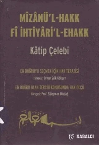 Mizanü’l - Hakk Fi İhtiyari’l-Ehakk – Katip Çelebi – Kabalcı Yayınevi kitap kapağı
