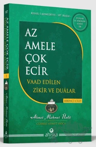 Az Amele Çok Ecir Vaad Edilen Zikir ve Dualar 1. Cilt – Ahmet Mahmut Ünlü – Ahıska Yayınevi kitap kapağı