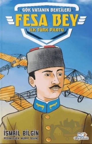 Fesa Bey - İlk Türk Pilotu – İsmail Bilgin – Okuyan Kedi kitap kapağı