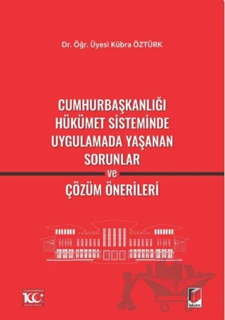 Cumhurbaşkanlığı Hükümet Sisteminde Uygulamada Yaşanan Sorunlar ve Çözüm Önerileri – Kübra Öztürk – Adalet Yayınevi kitap kapağı