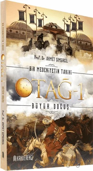 Bir Medeniyetin Tarihi Otağ-1 / Büyük Doğuş – Ahmet Şimşirgil – Kahverengi Kitap kitap kapağı