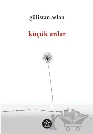 Küçük Anlar – Gülistan Aslan – Elpis Yayınları kitap kapağı