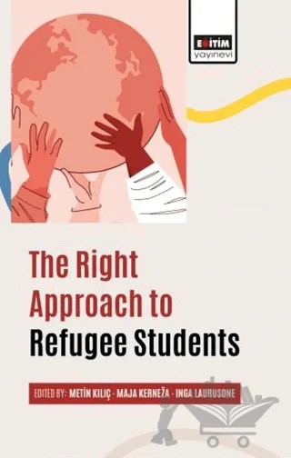 The Right Approach To Refugee Students – Kolektif – Eğitim Yayınevi - Bilimsel Eserler kitap kapağı