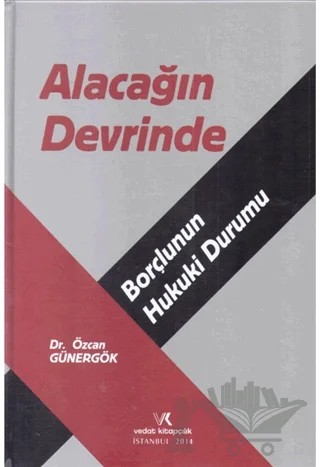 Alacağın Devrinde Borçlunun Hukuki Durumu – Özcan Günergök – Vedat Kitapçılık kitap kapağı