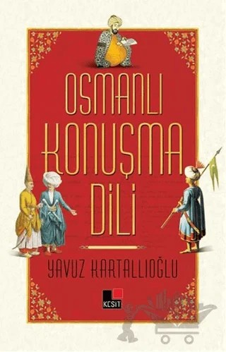 Osmanlı Konuşma Dili – Yavuz Kartallıoğlu – Kesit Yayınları kitap kapağı