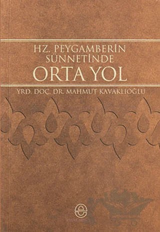Hz. Peygamberin Sünnetinde Orta Yol – Mahmut Kavaklıoğlu – Ensar Neşriyat kitap kapağı