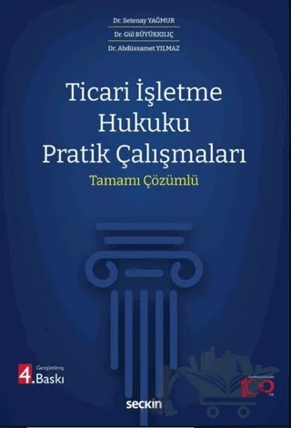 Ticari İşletme Hukuku Pratik Çalışmaları – Setenay Yağmur, Gül Büyükkılıç, Abdüssamet Yılmaz – Seçkin Yayıncılık kitap kapağı