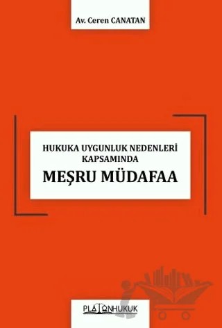 Hukuka Uygunluk Nedenleri Kapsamında Meşru Müdafaa – Ceren Canatan – Platon Hukuk kitap kapağı