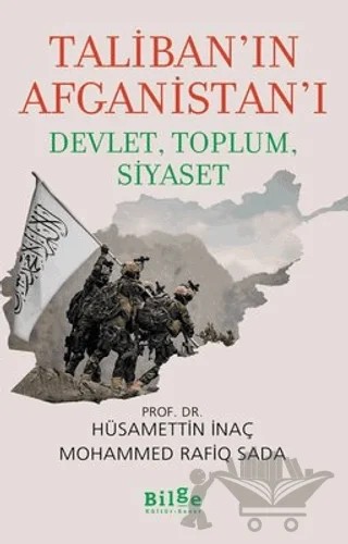 Taliban’ın Afganistan’ı - Devlet, Toplum, Siyaset – Hüsamettin İnaç, Mohammed Rafiq Sada – Bilge Kültür Sanat kitap kapağı