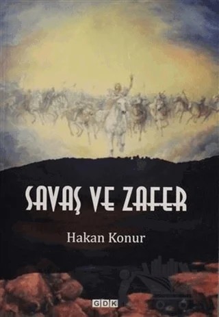 Savaş ve Zafer – Hakan Konur – GDK Yayınları kitap kapağı