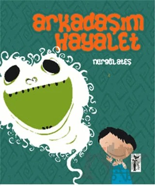 Arkadaşım Hayalet – Nurgül Ateş – Çizmeli Kedi Yayınları kitap kapağı