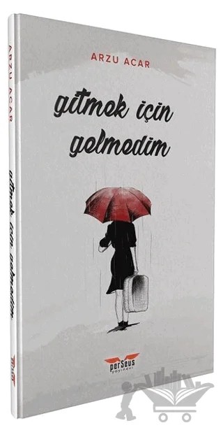 Gitmek İçin Gelmedim – Arzu Açar – Perseus kitap kapağı