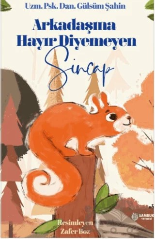 Arkadaşına Hayır Diyemeyen Sincap – Gülsüm Şahin – Bambuk Yayınevi kitap kapağı
