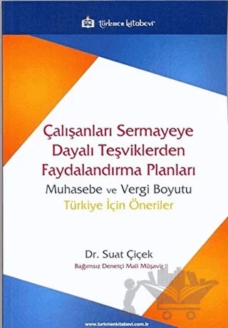 Çalışanları Sermayeye Dayalı Teşviklerden Faydalandırma Planları – Suat Çiçek – Türkmen Kitabevi kitap kapağı