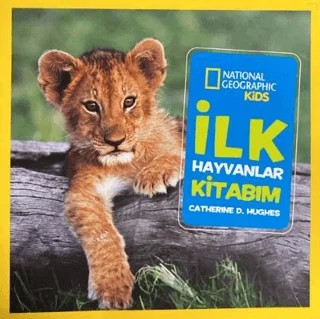 National Geographic Kids - İlk Hayvanlar Kitabım – Catherine D. Hughes – Beta Kids kitap kapağı