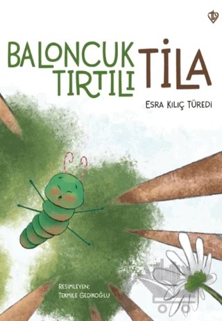 Baloncuk Tırtılı Tila – Esra Kılıç Türedi – Türkiye Diyanet Vakfı Yayınları kitap kapağı