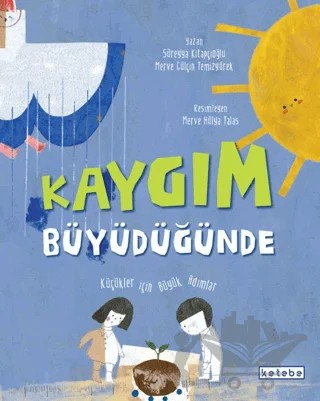Kaygım Büyüdüğünde – Merve Gülçin Temizyürek – Ketebe Çocuk kitap kapağı