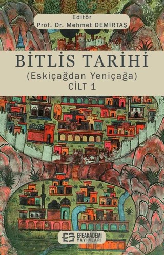 Bitlis Tarihi (Eskiçağdan Yeniçağa) Cilt 1 – Mehmet Demirtaş – Efe Akademi Yayınları kitap kapağı