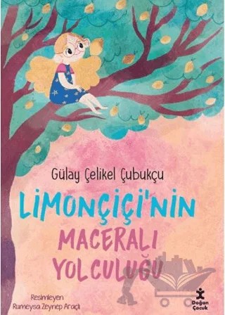 Limonçiçi’nin Maceralı Yolculuğu – Gülay Çelikel Çubukçu – Doğan Çocuk kitap kapağı