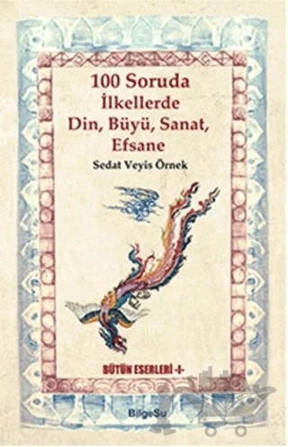 100 Soruda İlkellerde Din, Büyü, Sanat, Efsane – Sedat Veyis Örnek – BilgeSu Yayıncılık kitap kapağı