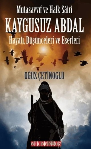 Mutasavvıf ve Halk Şairi Kaygusuz Abdal – Oğuz Çetinoğlu – Bilgeoğuz Yayınları kitap kapağı