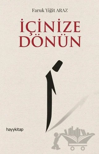 İçinize Dönün – Faruk Yiğit Araz – Hayykitap kitap kapağı