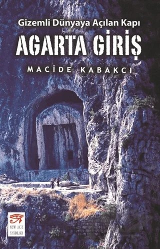 Agarta Giriş - Gizemli Dünyaya Açılan Kapı – Macide Kabakcı – New Age Yayınları kitap kapağı