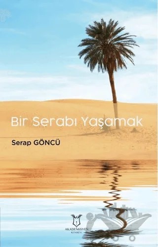 Bir Serabı Yaşamak – Serap Göncü – Akademisyen Kitabevi kitap kapağı