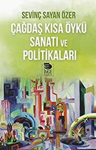 Çağdaş Kısa Öykü Sanatı ve Politikaları – Sevinç Sayan Özer – İmge Kitabevi Yayınları kitap kapağı