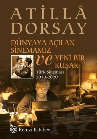 Dünyaya Açılan Sinemamız ve Yeni Bir Kuşak – Atilla Dorsay – Remzi Kitabevi kitap kapağı