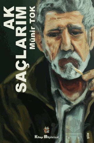 Ak Saçlarım – Münir Tok – Kitap Müptelası Yayınları kitap kapağı