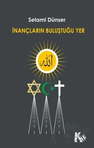 İnançların Buluştuğu Yer – Selami Dünser – Kil Yayınları kitap kapağı