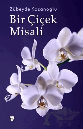 Bir Çiçek Misali – Zübeyde Kozanoğlu – Alaska Yayınevi kitap kapağı