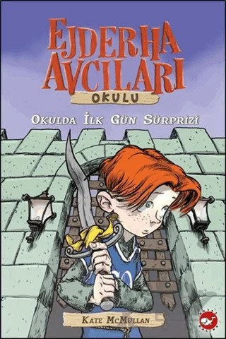 Ejderha Avcıları Okulu 1 Okulda İlk Gün Sürprizi – Kate McMullan – Beyaz Balina Yayınları kitap kapağı