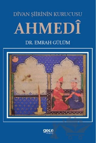 Divan Şiirinin Kurucusu Ahmedî – Emrah Gülüm – Gece Kitaplığı kitap kapağı
