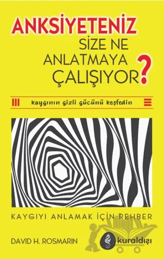 Anksiyete Size Ne Anlatmaya Çalışıyor? – David H. Rosmarin – Kuraldışı Yayınevi kitap kapağı
