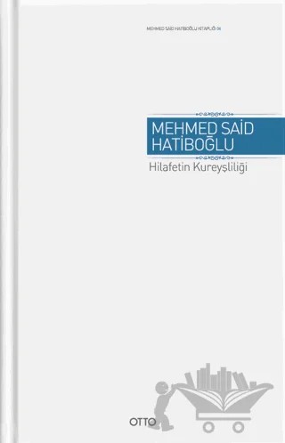 Hilafetin Kureyşliliği – Mehmed Said Hatiboğlu – Otto Yayınları kitap kapağı