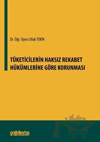 Tüketicilerin Haksız Rekabet Hükümlerine Göre Korunması – Ufuk Tekin – On İki Levha Yayınları kitap kapağı