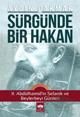 Sürgünde Bir Hakan – Aydın Çakmak – Ötüken Neşriyat kitap kapağı