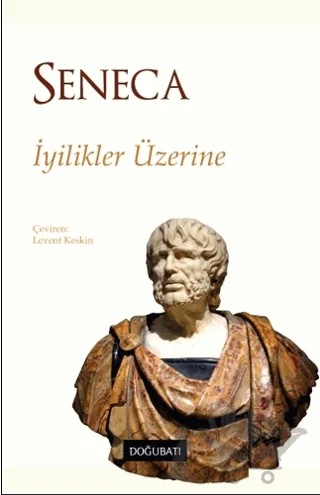 İyilikler Üzerine – Lucius Annaeus Seneca – Doğu Batı Yayınları kitap kapağı