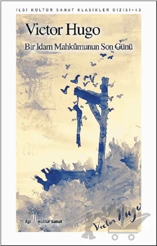 Bir İdam Mahkumunun Son Günü – Victor Hugo – İlgi Kültür Sanat Yayınları kitap kapağı